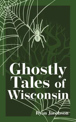 Histoires de fantômes du Wisconsin - Ghostly Tales of Wisconsin