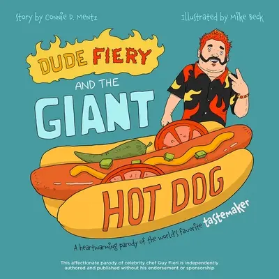 Dude Fiery et le hot-dog géant : Une parodie réconfortante du faiseur de goût le plus populaire au monde - Dude Fiery and the Giant Hot Dog: A Heartwarming Parody of the World's Favorite Tastemaker