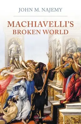 Le monde brisé de Machiavel - Machiavelli's Broken World