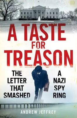 Le goût de la trahison : La lettre qui a démantelé un réseau d'espionnage nazi - A Taste for Treason: The Letter That Smashed a Nazi Spy Ring