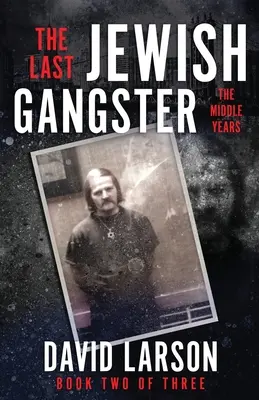 Le dernier gangster juif : Les années intermédiaires - The Last Jewish Gangster: The Middle Years