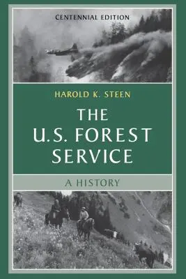 Le service forestier américain : Une histoire centenaire - The U.S. Forest Service: A Centennial History