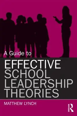 Guide des théories sur le leadership scolaire efficace - A Guide to Effective School Leadership Theories