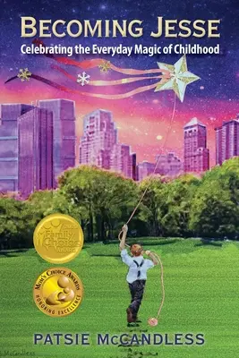 Devenir Jesse : Célébrer la magie quotidienne de l'enfance - Becoming Jesse: Celebrating the Everyday Magic of Childhood