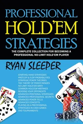 Stratégies professionnelles de Hold'Em : La collection complète pour devenir un joueur professionnel de No-Limit Hold'Em - Professional Hold'Em Strategies: The Complete Collection for Becoming a Professional No-Limit Hold'Em Player