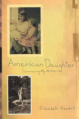 American Daughter : À la découverte de ma mère - American Daughter: Discovering My Mother