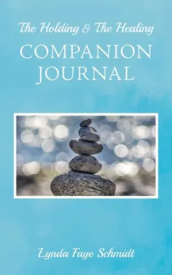 The Holding & The Healing Companion Journal (en anglais) - The Holding & The Healing Companion Journal