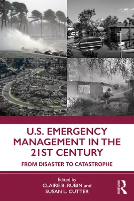 La gestion des urgences aux États-Unis au XXIe siècle : Du désastre à la catastrophe - U.S. Emergency Management in the 21st Century: From Disaster to Catastrophe