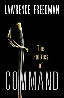 Le commandement : La politique des opérations militaires de la Corée à l'Ukraine - Command: The Politics of Military Operations from Korea to Ukraine