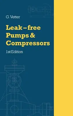 Manuel des pompes et compresseurs sans fuite - Leak-Free Pumps and Compressors Handbook