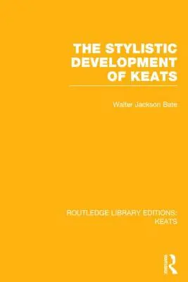 L'évolution stylistique de Keats - The Stylistic Development of Keats