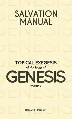 Manuel du Salut : Manuel du Salut : Exégèse topique du livre de la Genèse - Volume 2 - Salvation Manual: Topical Exegesis of the Book of Genesis - Volume 2