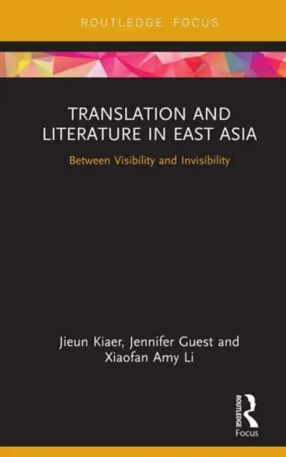 Traduction et littérature en Asie de l'Est : Entre visibilité et invisibilité - Translation and Literature in East Asia: Between Visibility and Invisibility