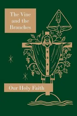 La vigne et les branches : Série Notre Sainte Foi - The Vine and the Branches: Our Holy Faith Series