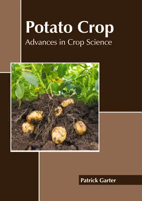 Culture de la pomme de terre : progrès dans la science des cultures - Potato Crop: Advances in Crop Science