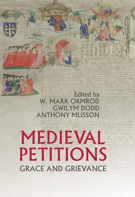 Pétitions médiévales : Grâces et griefs - Medieval Petitions: Grace and Grievance