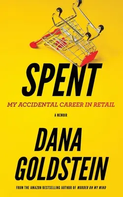 Spent : Ma carrière accidentelle dans le commerce de détail - Spent: My Accidental Career in Retail