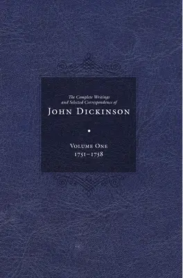 Écrits complets et correspondance sélectionnée de John Dickinson - Complete Writings and Selected Correspondence of John Dickinson