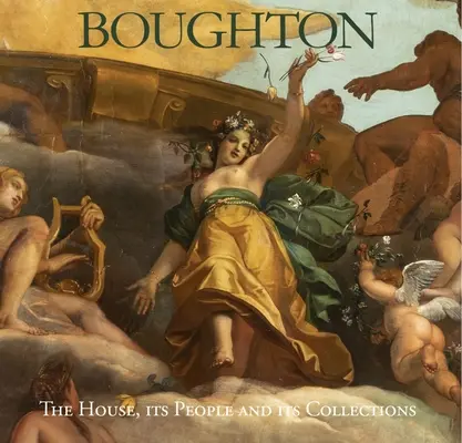 Boughton : La maison, ses habitants et ses collections - Boughton: The House, Its People and Its Collections