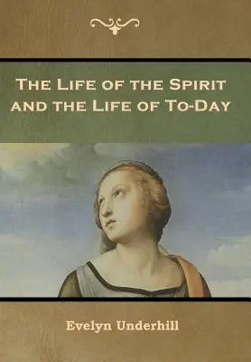 La vie de l'esprit et la vie d'aujourd'hui - The Life of the Spirit and the Life of To-Day