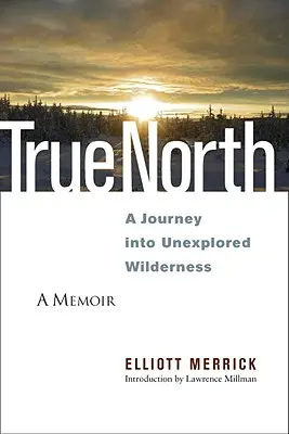 True North : Un voyage dans une nature sauvage inexplorée - True North: A Journey Into Unexplored Wilderness