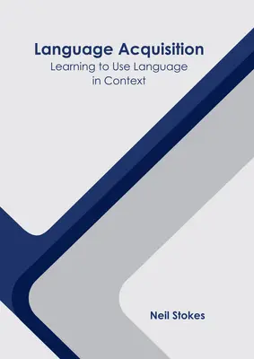 Acquisition du langage : Apprendre à utiliser une langue en contexte - Language Acquisition: Learning to Use Language in Context