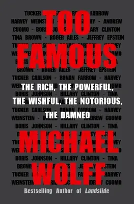 Trop célèbre : les riches, les puissants, les rêveurs, les notoires, les damnés - Too Famous: The Rich, the Powerful, the Wishful, the Notorious, the Damned