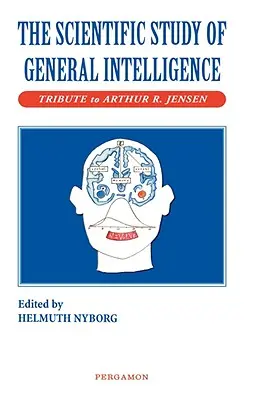 L'étude scientifique de l'intelligence générale : Hommage à Arthur Jensen - The Scientific Study of General Intelligence: Tribute to Arthur Jensen