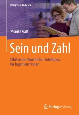 Sein Und Zahl : Ethik in Der Knstlichen Intelligenz Fr Ingenieur*innen (L'éthique dans l'intelligence humaine pour les ingénieurs) - Sein Und Zahl: Ethik in Der Knstlichen Intelligenz Fr Ingenieur*innen