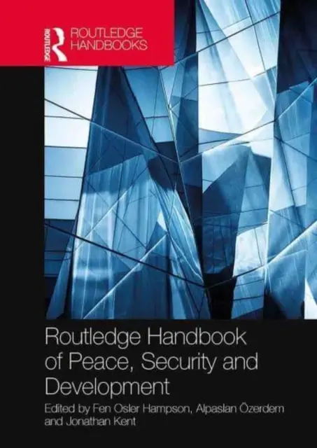 Routledge Handbook of Peace, Security and Development (Manuel Routledge sur la paix, la sécurité et le développement) - Routledge Handbook of Peace, Security and Development