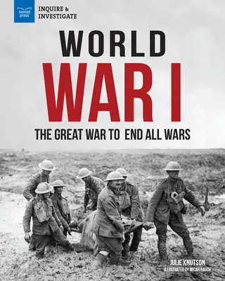 La Première Guerre mondiale : La grande guerre qui devait mettre fin à toutes les guerres - World War I: The Great War to End All Wars