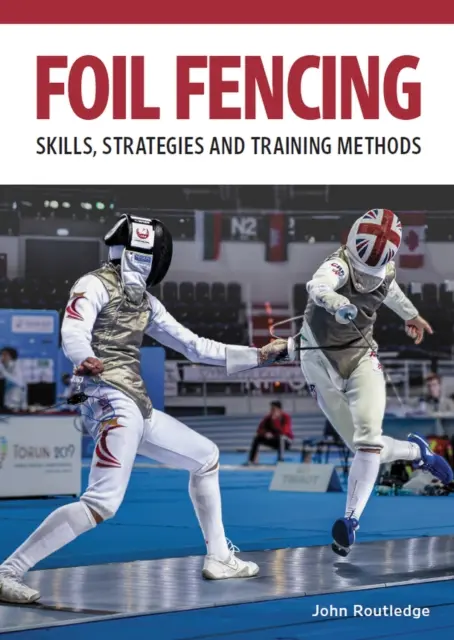 Escrime au fleuret - compétences, stratégies et méthodes d'entraînement - Foil Fencing - Skills, Strategies and Training Methods