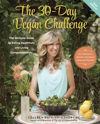 Le défi végétalien de 30 jours (édition mise à jour) : Le guide ultime pour manger sainement et vivre avec compassion - The 30-Day Vegan Challenge (Updated Edition): The Ultimate Guide to Eating Healthfully and Living Compassionately