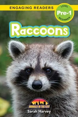 Les ratons laveurs : Les animaux de la ville (Engaging Readers, niveau Pre-1) - Raccoons: Animals in the City (Engaging Readers, Level Pre-1)