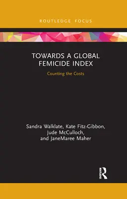 Vers un indice mondial du féminicide : Compter les coûts - Towards a Global Femicide Index: Counting the Costs