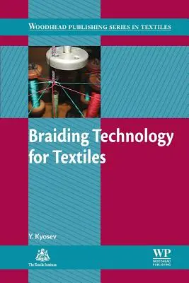 Technologie du tressage pour les textiles : Principes, conception et processus - Braiding Technology for Textiles: Principles, Design and Processes