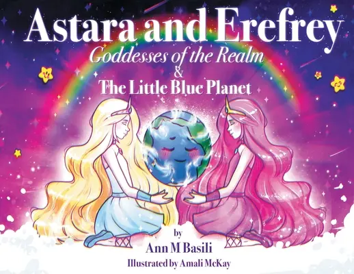Astara et Erefrey, déesses du royaume et de la petite planète bleue - Astara and Erefrey, Goddesses of the Realm & The Little Blue Planet