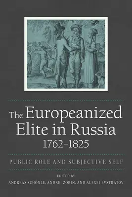 L'élite européanisée en Russie, 1762-1825 - The Europeanized Elite in Russia, 1762-1825