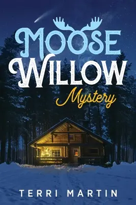 Moose Willow Mystery : Une romance Yooper - Moose Willow Mystery: A Yooper Romance