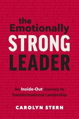 Le leader émotionnellement fort : Un voyage intérieur vers le leadership transformationnel - The Emotionally Strong Leader: An Inside-Out Journey to Transformational Leadership