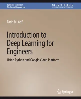 Introduction à l'apprentissage profond pour les ingénieurs - à l'aide de Python et de Google Cloud Platform - Introduction to Deep Learning for Engineers - Using Python and Google Cloud Platform