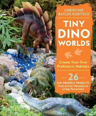 Tiny Dino Worlds : Créez vos propres habitats préhistoriques - Tiny Dino Worlds: Create Your Own Prehistoric Habitats