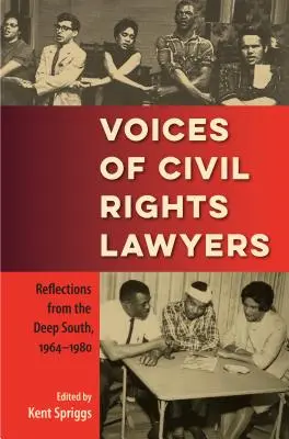 La voix des avocats des droits civiques : Réflexions du Sud profond, 1964-1980 - Voices of Civil Rights Lawyers: Reflections from the Deep South, 1964-1980