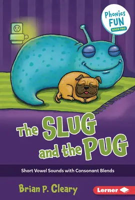 La limace et le carlin : Les sons des voyelles courtes et les mélanges de consonnes - The Slug and the Pug: Short Vowel Sounds with Consonant Blends