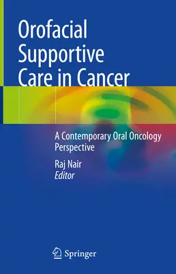 Soins de soutien orofaciaux en cas de cancer : Une perspective d'oncologie orale contemporaine - Orofacial Supportive Care in Cancer: A Contemporary Oral Oncology Perspective
