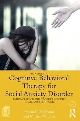 Cognitive Behavioral Therapy for Social Anxiety Disorder : Techniques de traitement fondées sur des données probantes et spécifiques au trouble - Cognitive Behavioral Therapy for Social Anxiety Disorder: Evidence-Based and Disorder Specific Treatment Techniques