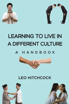 Apprendre à vivre dans une culture différente - Un manuel - Learning to Live in a Different Culture - A Handbook