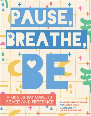 Pause, Respire, Sois : Un guide de 30 jours pour les enfants sur la paix et la présence - Pause, Breathe, Be: A Kid's 30-Day Guide to Peace and Presence