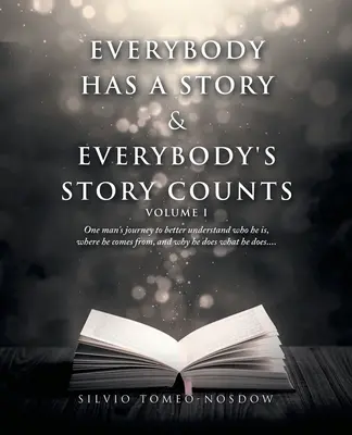 Tout le monde a une histoire et l'histoire de chacun compte : Le voyage d'un homme pour mieux comprendre qui il est, d'où il vient et pourquoi il fait ce qu'il fait. - Everybody Has a Story & Everybody's Story Counts: One Man's Journey to Better Understand Who He Is, Where He Comes From, and Why He Does What He Does.