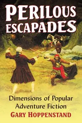 Escapades périlleuses : Les dimensions de la fiction d'aventure populaire - Perilous Escapades: Dimensions of Popular Adventure Fiction
